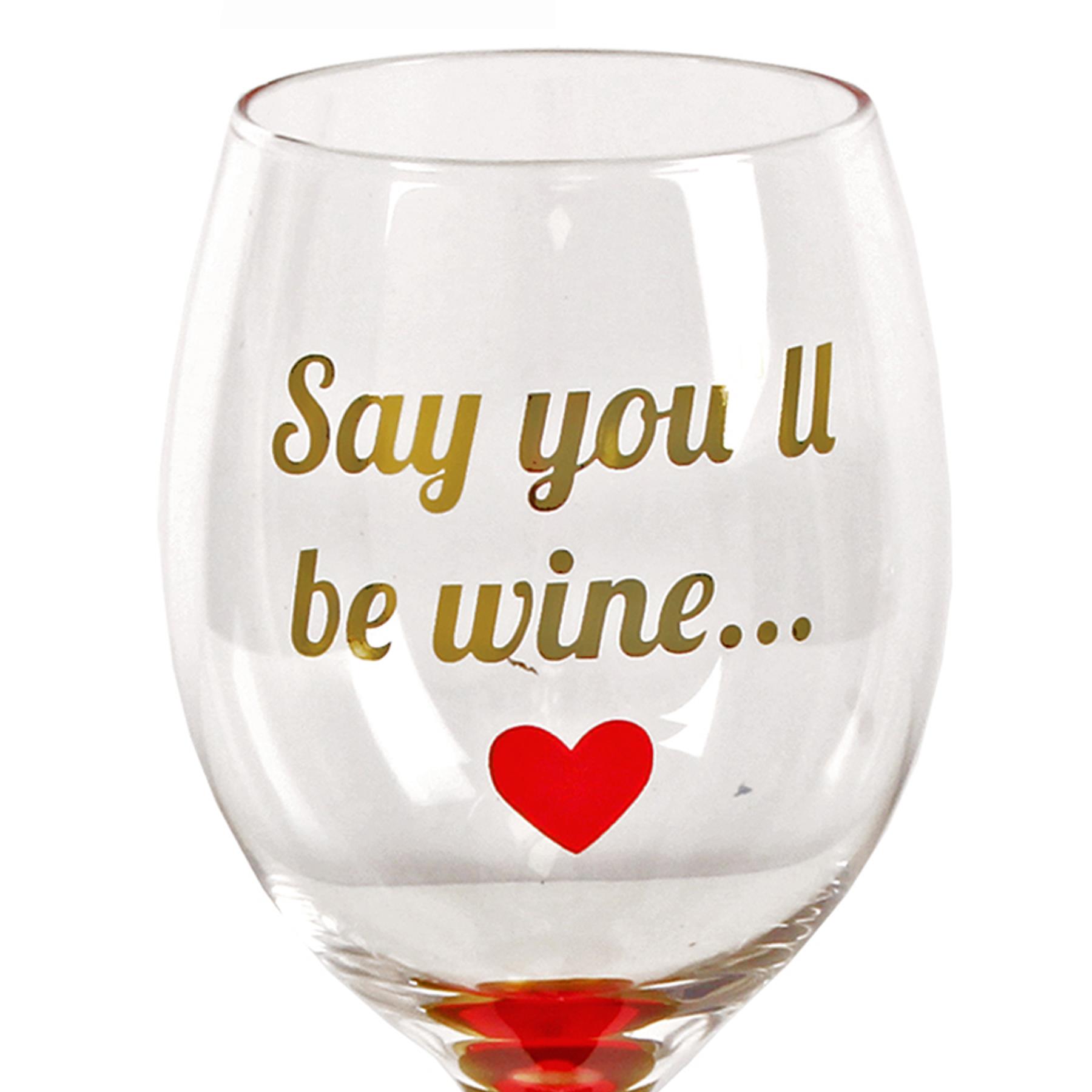 Valentines Wine Glass with Red Stem Say you'll be Wine...