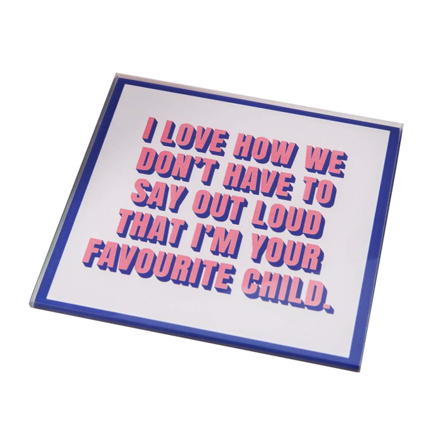 Mother's Day 10cm Glass Coaster with Fun Wording - Mum Favourite Child