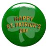 St Patricks Day Large Pin Badge "Happy St. Patricks Day" Green Novelty Dress Up